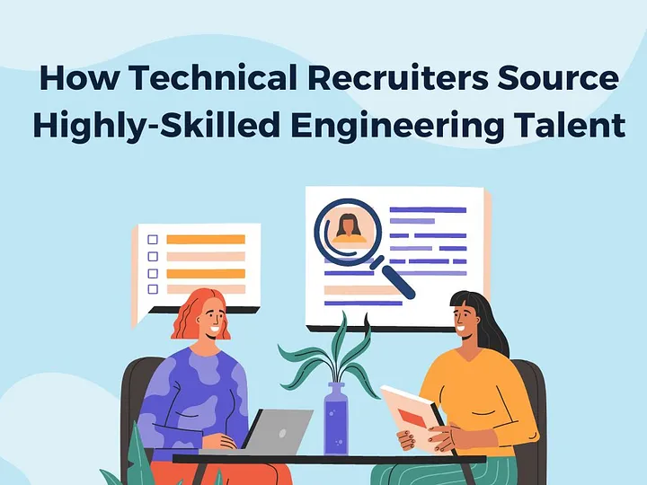How Technical Recruiters Source Highly-Skilled Engineering Talent ...