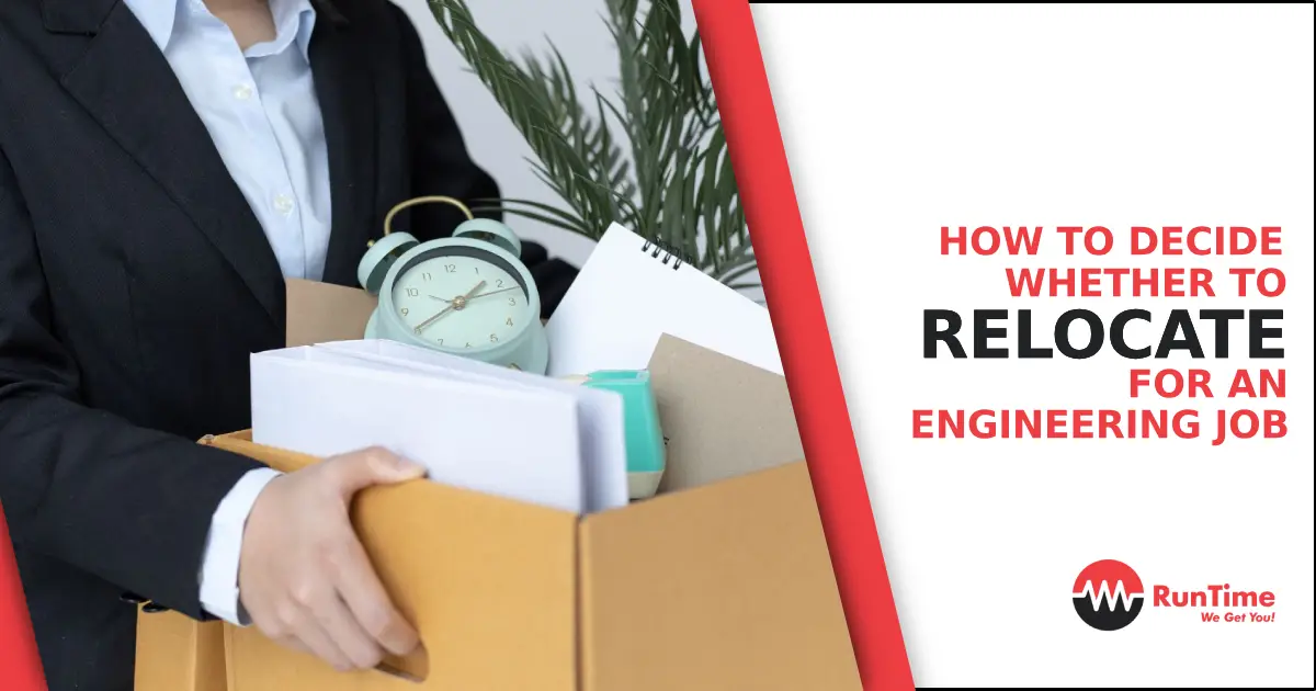 How to Decide Whether to Relocate for an Engineering Job