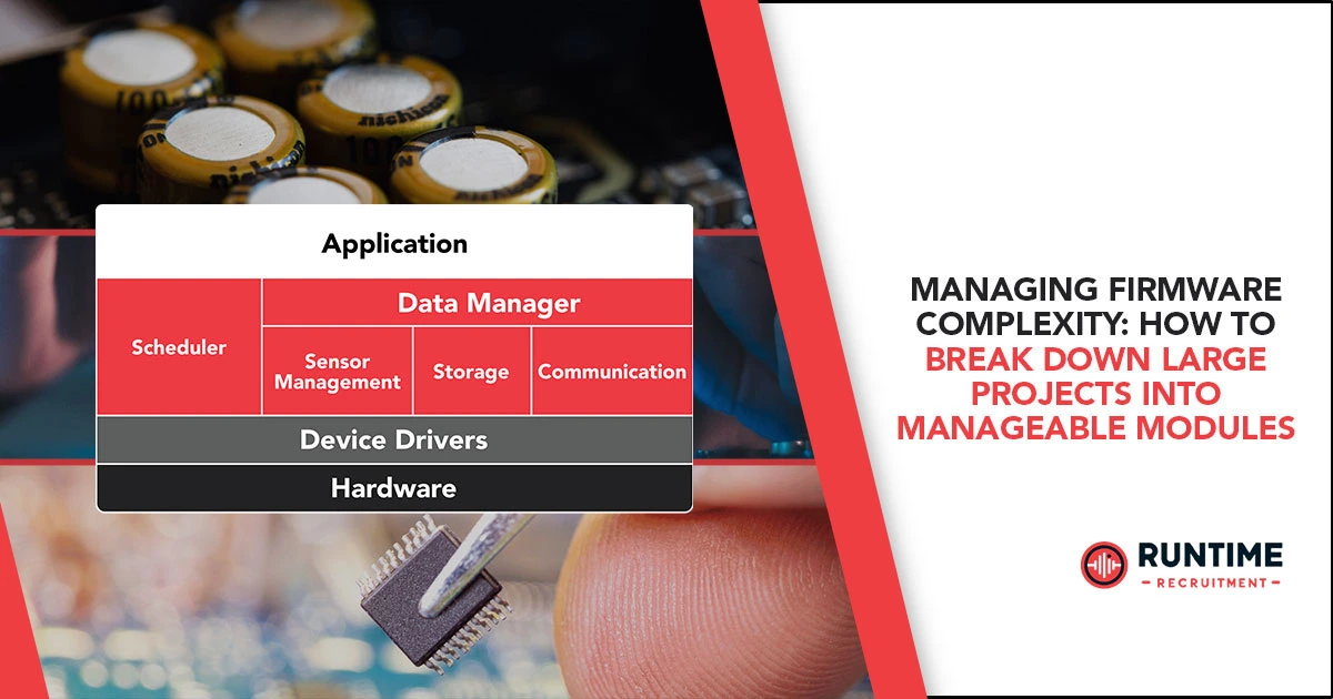 Managing Firmware Complexity: How to Break Down Large Projects Into Manageable Modules