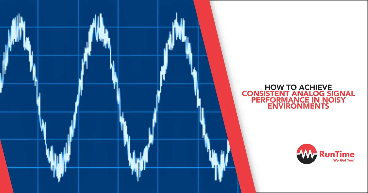 How-to-Achieve-Consistent-Analog-Signal-Performance-in-Noisy-Environments