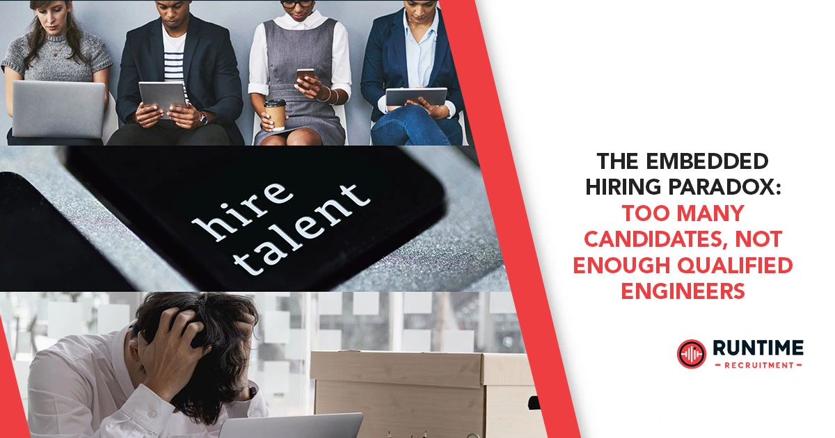 The-Embedded-Hiring-Paradox-Too-Many-Candidates-Not-Enough-Qualified-Engineers