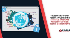 The-Security-of-Last-Resort-Implementing-Effective-Hardware-Write-Protection-in-Hostile-Environments