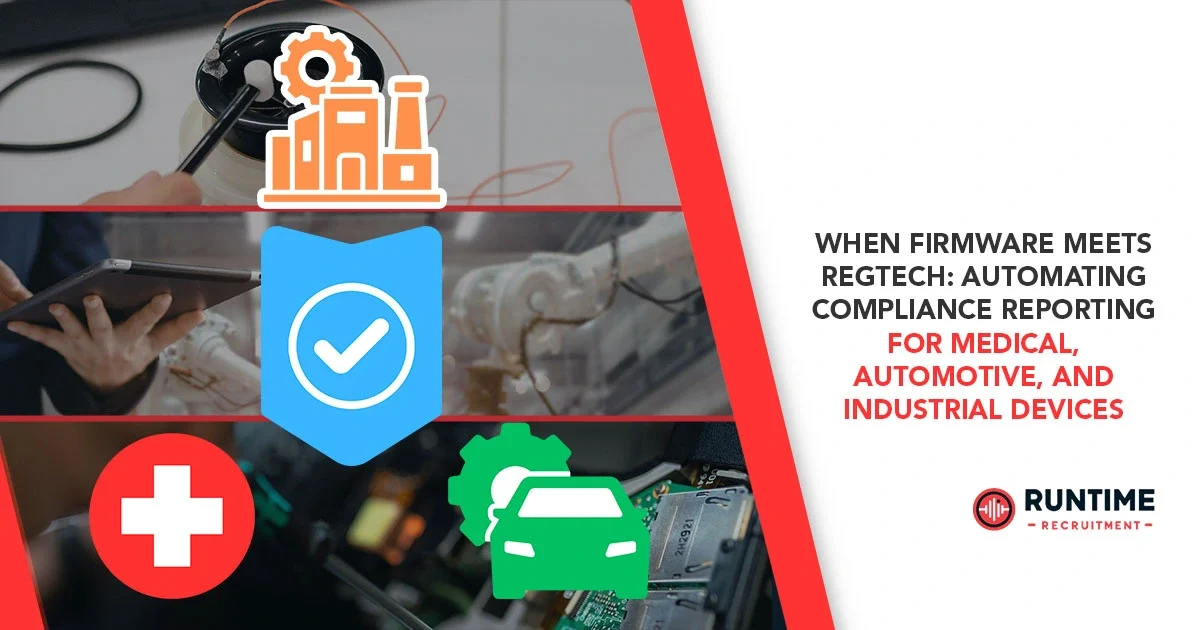 When-Firmware-Meets-RegTech-Automating-Compliance-Reporting-for-Medical-Automotive-and-Industrial-Devices